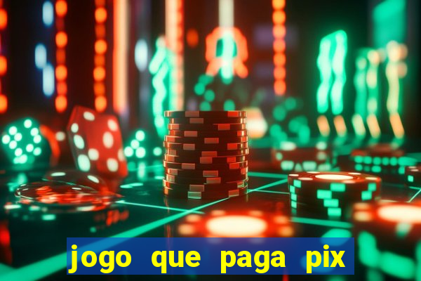 jogo que paga pix de verdade